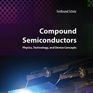 Compound Semiconductors: Physics, Technology, and Device Concepts PDF