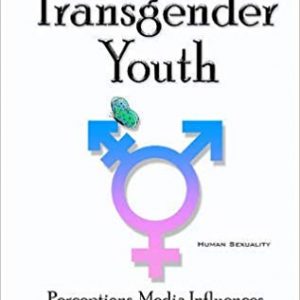 Transgender Youth: Perceptions, Media Influences and Social Challenges (Human Sexuality) - eBook