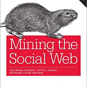 Mining the Social Web: Data Mining Facebook, Twitter, LinkedIn, Instagram, GitHub, and More (3rd Edition) - eBook