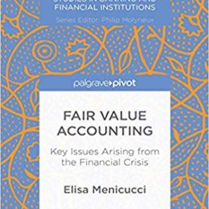 Fair Value Accounting: Key Issues Arising from the Financial Crisis (Palgrave Macmillan Studies in Banking and Financial Institutions) - eBook