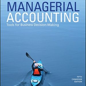 Managerial Accounting: Tools for Business Decision-Making, (5th Canadian Edition) - eBook