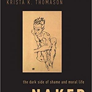 Naked: The Dark Side of Shame and Moral Life - eBook