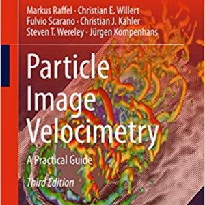 Particle Image Velocimetry: A Practical Guide (Experimental Fluid Mechanics) (3rd Edition) - eBook