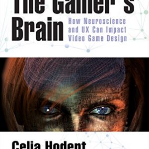 The Gamer's Brain: How Neuroscience and UX Can Impact Video Game Design - eBook