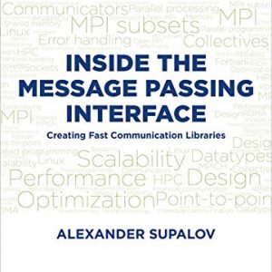 Inside the Message Passing Interface: Creating Fast Communication Libraries - eBook