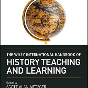 the wiley international handbook of history teaching and learning