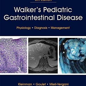 Walker's Pediatric Gastrointestinal Disease: Physiology, Diagnosis, Management (6th Edition) - eBook
