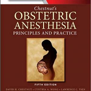 Chestnut's Obstetric Anesthesia: Principles and Practice (5th Edition) - eBook