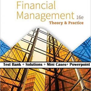 Financial-Management-Theory-Practice-16e-testbank and solutions