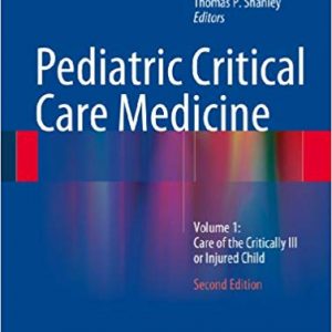 Pediatric Critical Care Medicine: Volume 1: Care of the Critically Ill or Injured Child (2nd Edition) - eBook