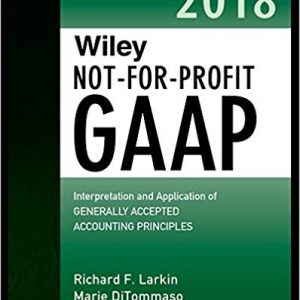 Wiley Not-for-Profit GAAP 2018.: Interpretation and Application of Generally Accepted Accounting Principles (2nd Edition) - eBook