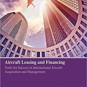 Aircraft Leasing and Financing: Tools for Success in International Aircraft Acquisition and Management - eBook