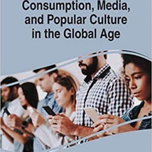 Handbook of Research on Consumption, Media, and Popular Culture in the Global Age - eBook