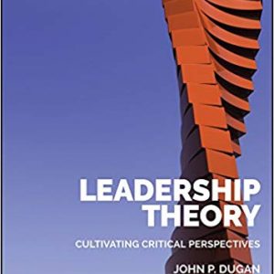 Leadership Theory: Cultivating Critical Perspectives - eBook