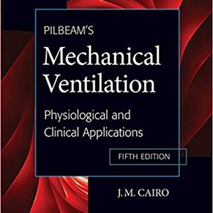 Pilbeam's Mechanical Ventilation: Physiological and Clinical Applications (5th Edition) - eBook
