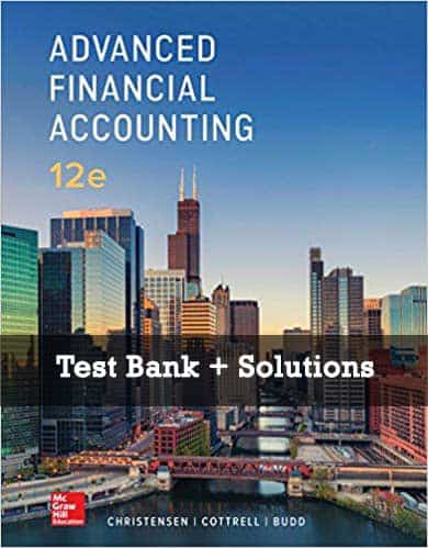 Advanced Financial Accounting (12th Edition) - TestBank + Solutions