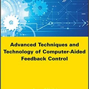 Advanced Techniques and Technology of Computer-Aided Feedback Control (Systems and Industrial Engineering) - eBook