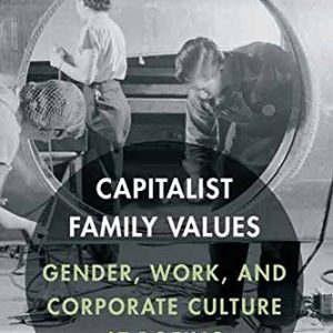 Capitalist Family Values: Gender, Work, and Corporate Culture at Boeing - eBook