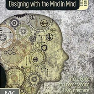 Designing with the Mind in Mind: Simple Guide to Understanding User Interface Design Guidelines (2nd Edition) - eBook