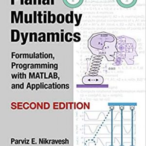 Planar Multibody Dynamics: Formulation, Programming with MATLAB®, and Applications (2nd Edition) - eBook