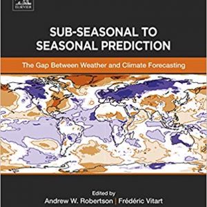 Sub-seasonal to Seasonal Prediction: The Gap Between Weather and Climate Forecasting - eBook