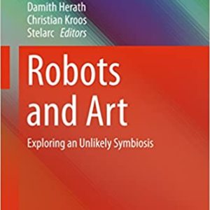 Robots and Art: Exploring an Unlikely Symbiosis - eBook