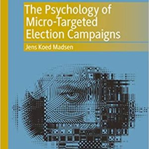 The Psychology of Micro-Targeted Election Campaigns - eBook