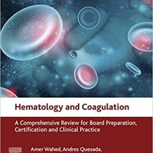 Hematology and Coagulation: A Comprehensive Review for Board Preparation, Certification and Clinical Practice (2nd Edition) - eBook