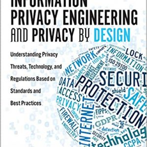 Information Privacy Engineering and Privacy by Design: Understanding Privacy Threats, Technology, and Regulations Based on Standards and Best Practices - eBook
