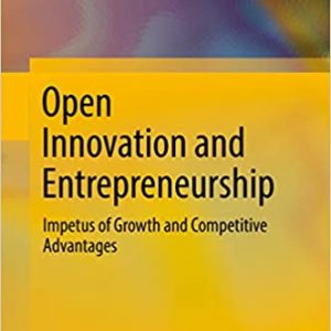 Open Innovation and Entrepreneurship: Impetus of Growth and Competitive Advantages - eBook