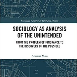 Sociology as Analysis of the Unintended: From the Problem of Ignorance to the Discovery of the Possible - eBook