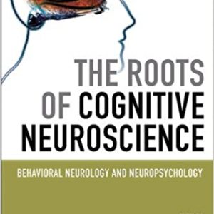 The Roots of Cognitive Neuroscience: Behavioral Neurology and Neuropsychology - eBook