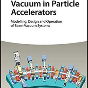 Vacuum in Particle Accelerators: Modelling, Design and Operation of Beam Vacuum Systems - eBook