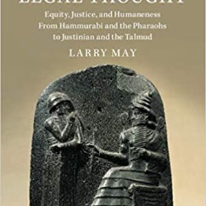 Ancient Legal Thought: Equity, Justice, and Humaneness From Hammurabi and the Pharaohs to Justinian and the Talmud - eBook