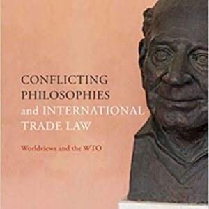 Conflicting Philosophies and International Trade Law: Worldviews and the WTO - eBook