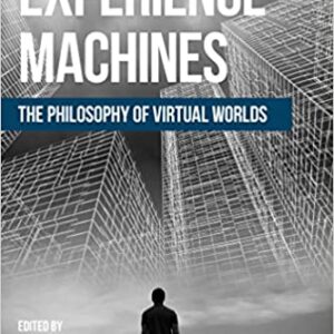 Experience Machines: The Philosophy of Virtual Worlds - eBook