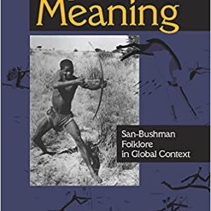 Myth and Meaning: San-Bushman Folklore in Global Context - eBook