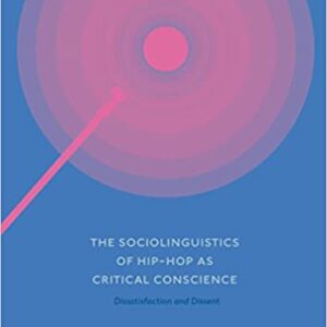 The Sociolinguistics of Hip-hop as Critical Conscience: Dissatisfaction and Dissent - eBook