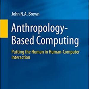 Anthropology-Based Computing: Putting the Human in Human-Computer Interaction - eBook