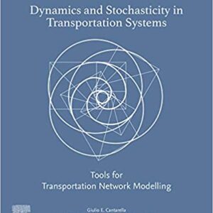 Dynamics and Stochasticity in Transportation Systems: Tools for Transportation Network Modelling - eBook