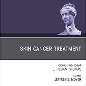 Skin Cancer Surgery, An Issue of Facial Plastic Surgery Clinics of North America- eBook