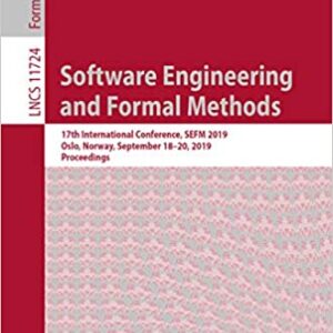 Software Engineering and Formal Methods: 17th International Conference, SEFM 2019, Oslo, Norway, September 18–20, 2019, Proceedings - eBook