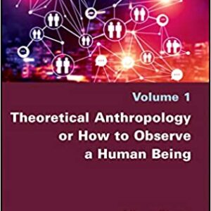 Theoretical Anthropology or How to Observe a Human Being - eBook