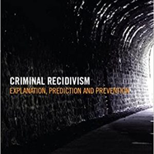 Criminal Recidivism: Explanation, prediction and prevention - eBook