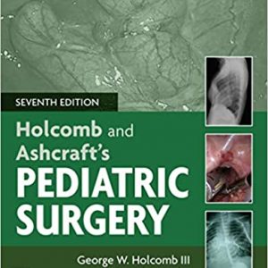 Holcomb and Ashcraft's Pediatric Surgery (7th Edition) - eBook