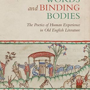 Weaving Words and Binding Bodies: The Poetics of Human Experience in Old English Literature - eBook