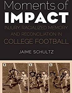 Moments of Impact: Injury, Racialized Memory, and Reconciliation in College Football - eBook