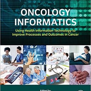 Oncology Informatics: Using Health Information Technology to Improve Processes and Outcomes in Cancer - eBook