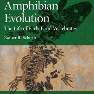 Amphibian Evolution The Life of Early Land Vertebrates pdf