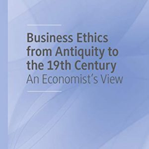 Business Ethics from Antiquity to the 19th Century: An Economist's View - eBook